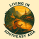 Living in Southeast Asia